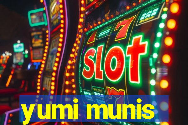 yumi munis